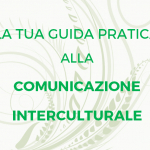 Comunicazione interculturale: la tua guida pratica!